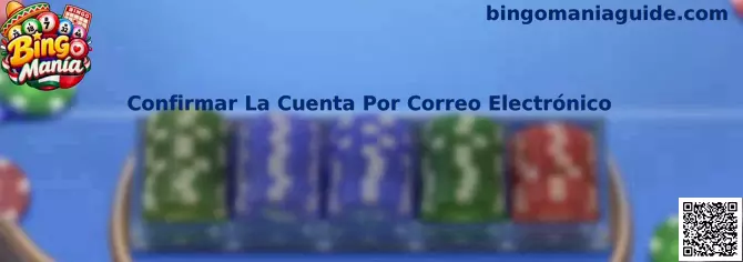 Guía de Bingo Manía para confirmar una cuenta por correo electrónico