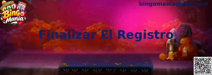Finalizar El Registro en Bingo Manía