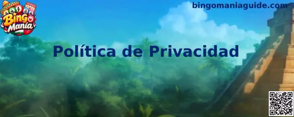 Información sobre privacidad y protección de datos de Bingo Manía