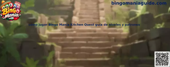 Guía para jugar Bingo Manía Kitchen Quest con niveles y patrones