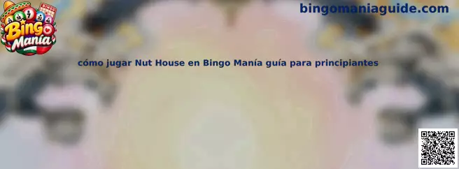 Guía para jugar Nut House en Bingo Manía